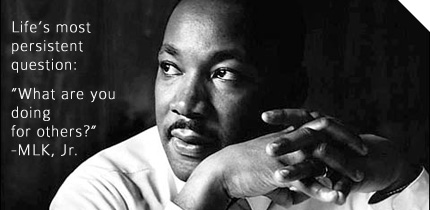 What are you doing for others? - MLK, jr.
